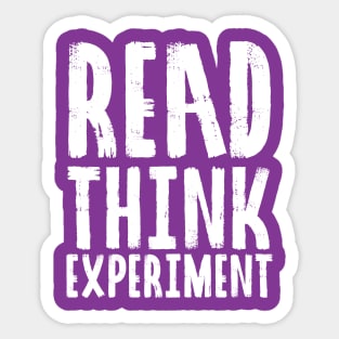 Read, Think, Experiment. | Self Improvement | Life | Quotes | Purple Sticker